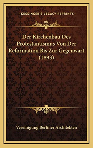 Der Kirchenbau Des Protestantismus Von Der Reformation Bis Zur Gegenwart (1893) (English and German Edition)