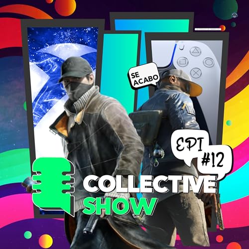 Collective Show #12 - Ubisoft se carga Watch Dogs, Xbox &iquest;VR?, Patentes raras en videojuegos.