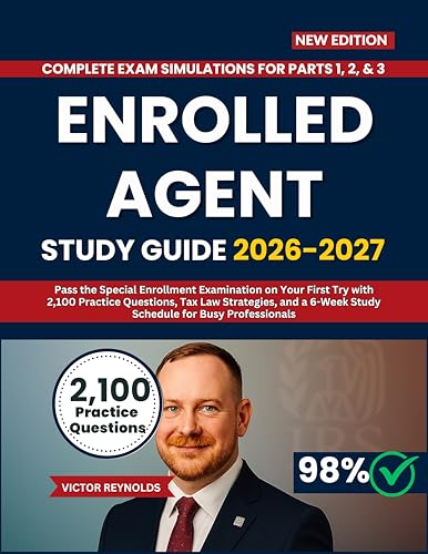 ENROLLED AGENT STUDY GUIDE 2026-2027: Pass the Special Enrollment Examination on Your First Try with 2,100 Practice Questions, Tax Law Strategies, and a 6-Week Study Schedule for Busy Professionals
