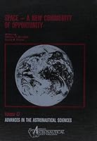 Space: A New Community of Opportunity (Advances in the Astronautical Sciences) 0877032971 Book Cover
