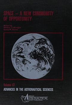 Hardcover Space: A New Community of Opportunity (Advances in the Astronautical Sciences) Book
