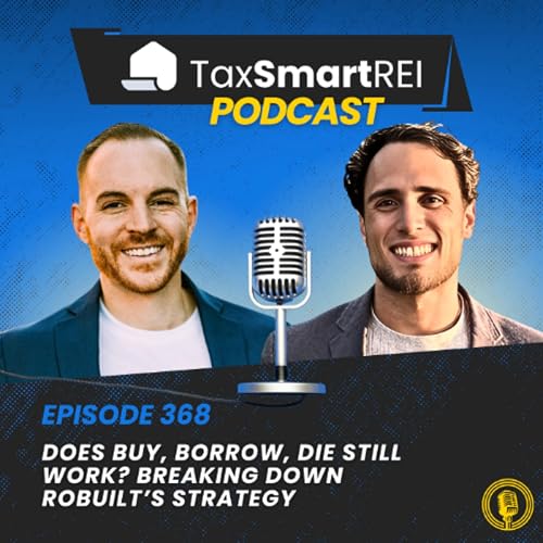 368. Does Buy, Borrow, Die Still Work? Breaking Down Robuilt&rsquo;s Strategy