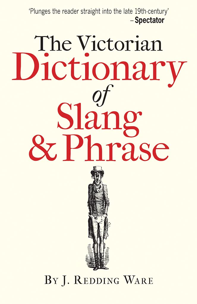 The Victorian Dictionary of Slang & Phrase Ware, J. Redding