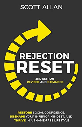 Rejection Reset: Restore Social Confidence, Reshape Your Inferior Mindset, and Thrive In a Shame-Fre