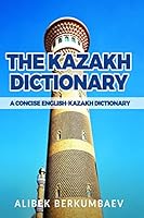 The Kazakh Dictionary: A Concise English-Kazakh Dictionary 1522732438 Book Cover