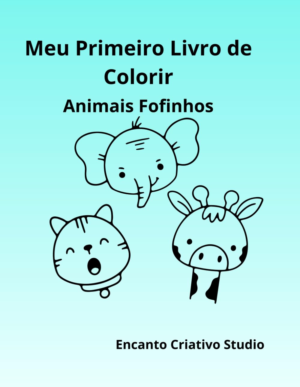 Meu Primeiro Livro de Colorir: Animais Fofinhos – Desenhos simples para crianças de 3 a 6 anos