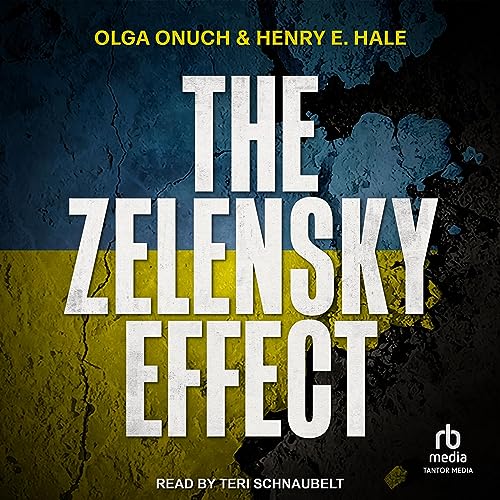 The Zelensky Effect by Olga Onuch, Henry E. Hale episode artwork