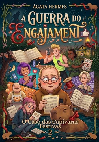 A Guerra do Engajamento (O Caso das Capivaras Festivas Livro 2)