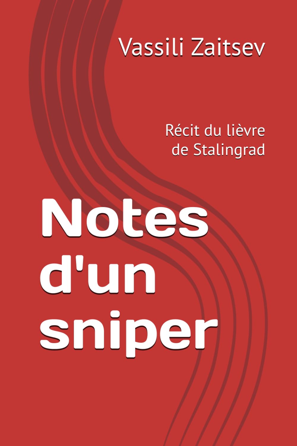Notes d'un sniper: Récit du lièvre de Stalingrad