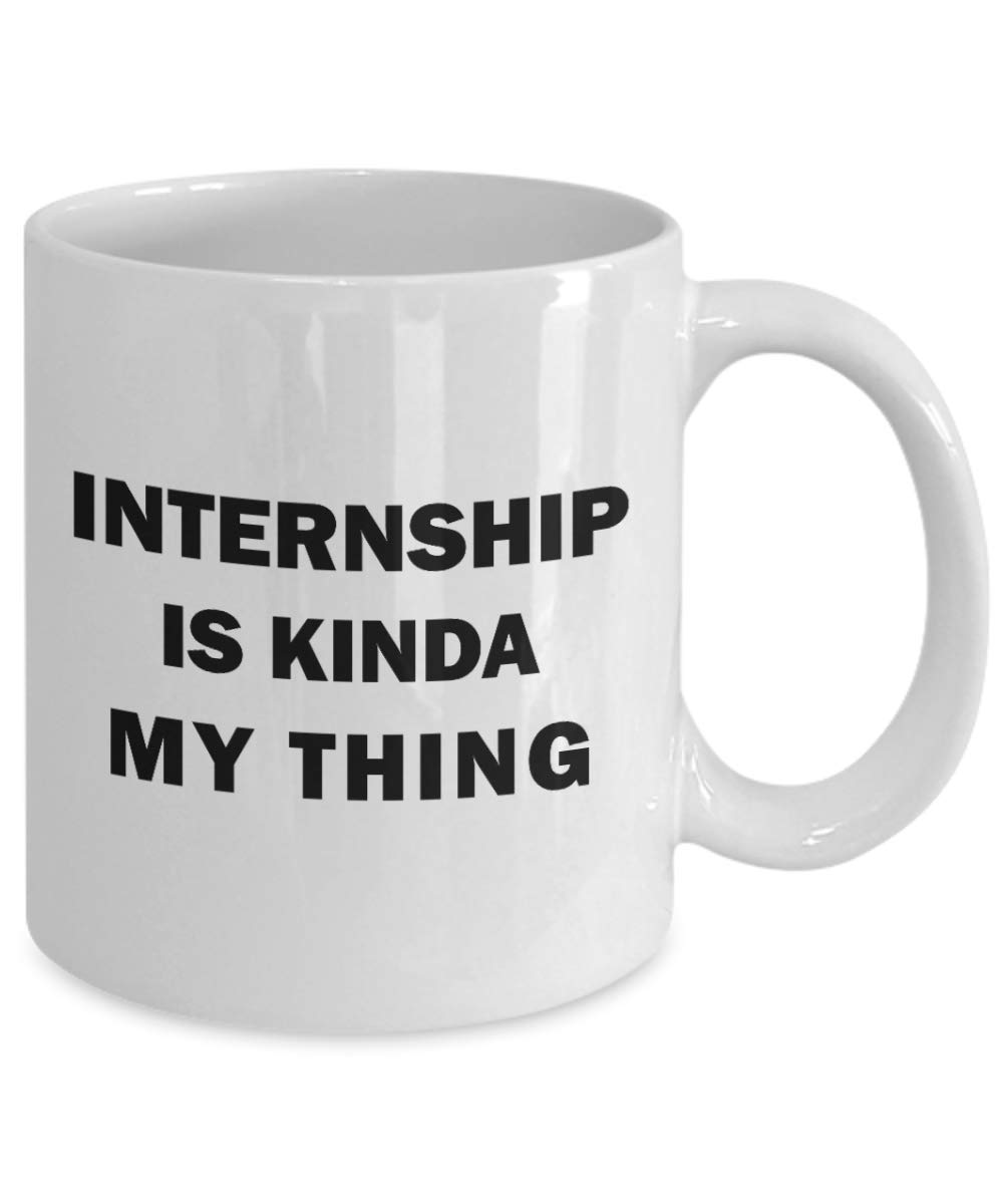 Amazon.com: Internship Coffee Mug Tea Cup Funny Gifts for Intern Student  Trainee Office Desk Decor Goodbye Present College Summer Job Work  Appreciation Cute Gag Idea - Kinda My Thing : Home &
