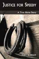 Justice for Speedy: A True Horse Story 0692015183 Book Cover