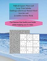Difficult Square Mazes and Large Print Sudoku Challenge with Ocean Themed Word Searches and Scrambles Activity Book : Fun Games That Build Your Brain While Helping You to Relax 1947238159 Book Cover
