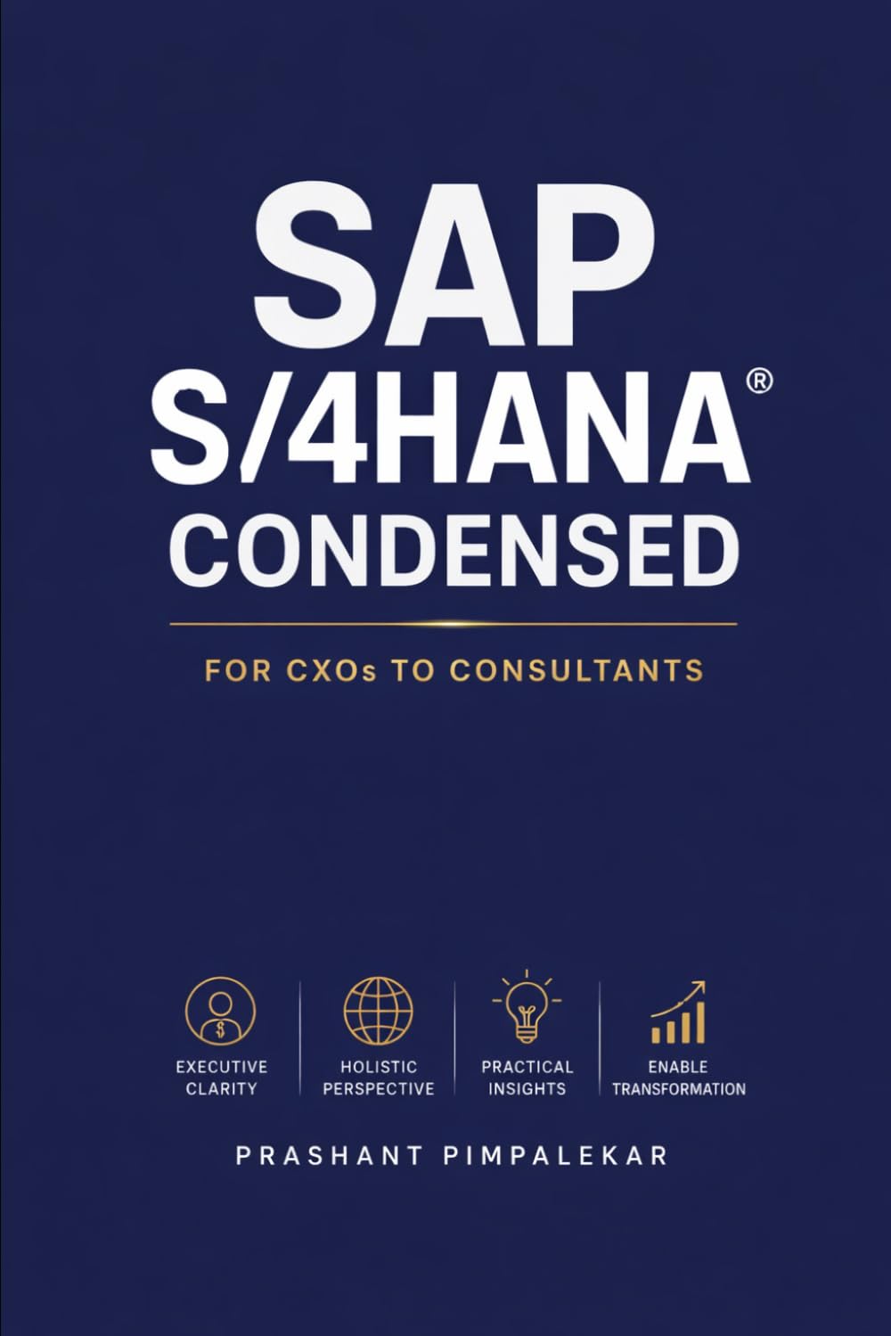 SAP S/4HANA® Condensed: For CXOs to Consultants
