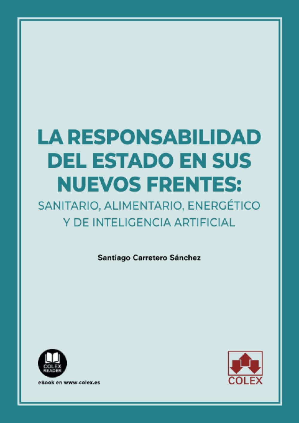 Libro: La responsabilidad del Estado en sus nuevos frentes: sanitario, alimentario, energético y de inteligencia artificial: 1 (Monografía) 2 Libro: La Responsabilidad Del Estado En Sus Nuevos Frentes: Sanitario, Alimentario, EnergÉTico Y De Inteligencia Artificial: 1 (MonografÍA)