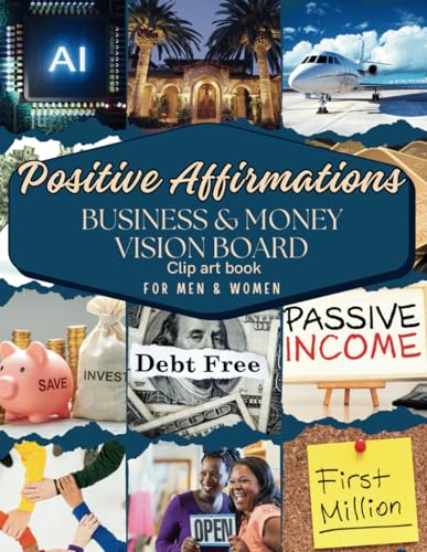 Positive Affirmations Business & Money Vision Board Clip Art Book for Men & Women: Attain Financial...