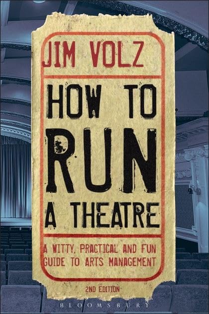 How to Run a Theater: Creating, Leading and Managing Professional Theater