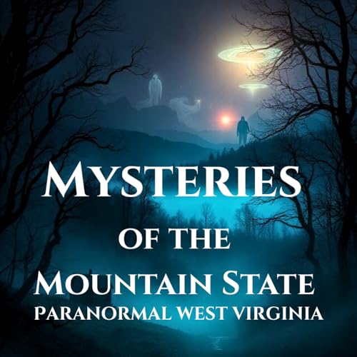 Mysteries of the Mountain State: Paranormal West Virginia cover art