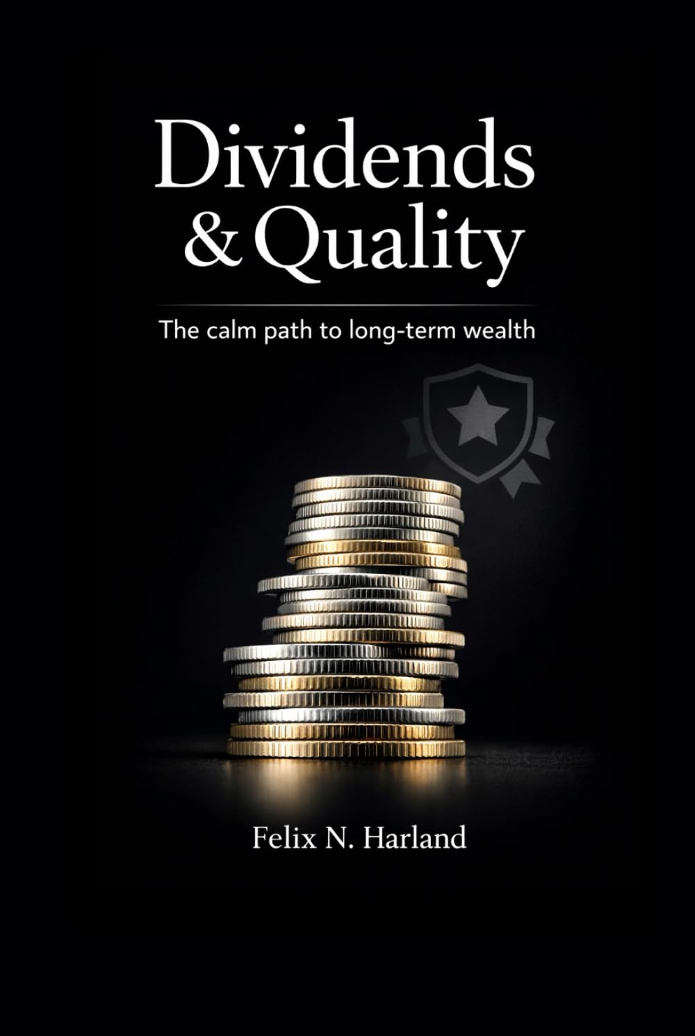 Dividends & Quality: The calm path to long term wealth