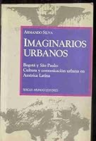 Imaginarios urbanos, Bogota y Sao Paulo: Cultura y comunicacion urbana en America Latina (Comunicacion social) 9586013596 Book Cover