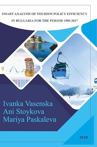 Smart Analysis of Tourism Policy Efficiency in Bulgaria for the Period 1980-2017 (English Edition)