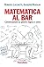 Matematica Al Bar. Conversazioni Su Giochi, Logica E Altro - 3