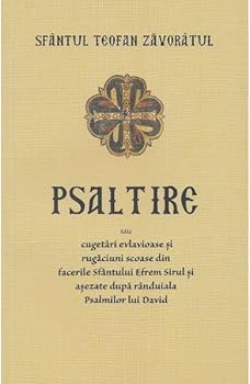 Paperback Psaltire sau cugetari evlavioase si rugaciuni scoase din facerile Sfantului Efrem Sirul si asezate dupa randuiala Psalmilor lui David [Romanian] Book