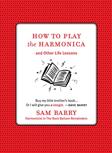 How To Play the Harmonica: and Other Life Lessons