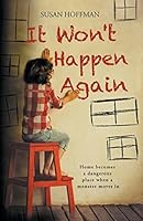 It Won't Happen Again: Home Becomes a Dangerous Place When a Monster Moves in 0979916836 Book Cover