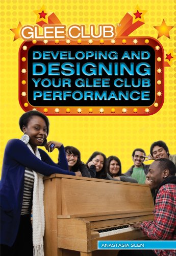 Developing and Designing Your Glee Club Performance      Library Binding – Illustrated, July 30, 2012