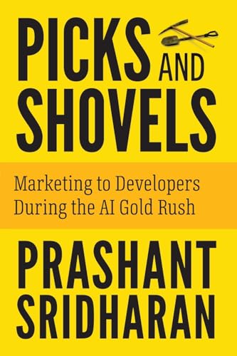 Picks and Shovels: Marketing to Developers During the AI Gold Rush