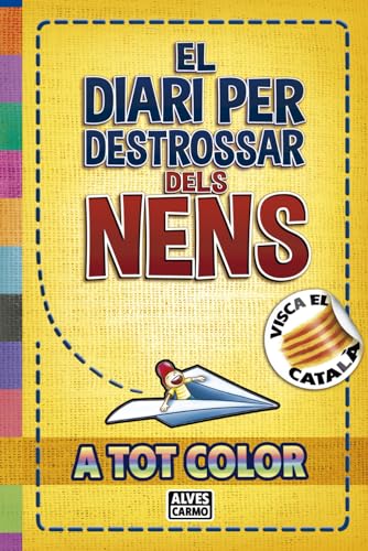 El Diari per Destrossar dels Nens - A Tot Color: Activitats interactives, divertides i educatives per als nens i nenes passar-ho bé. - En Català