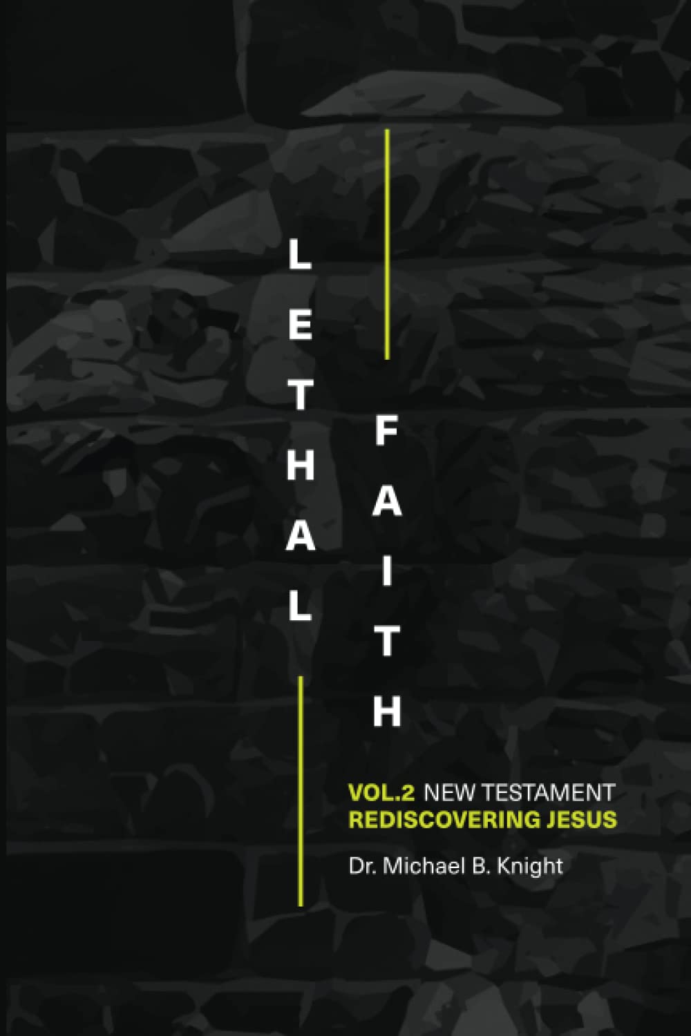 Lethal Faith: New Testament - Volume Two: Rediscovering Jesus