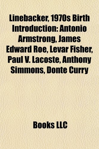 Linebacker, 1970s Birth Introduction: Antonio Armstrong, James Edward Roe, Levar Fisher, Paul V. Lacoste, Donte Curry, Shelton Quarles