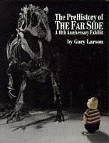 THE PREHISTORY OF THE FAR SIDE: 10TH ANNIVERSAR... 075150419X Book Cover