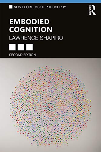 Embodied Cognition (New Problems of Philosophy)      2nd Edition, Kindle Edition