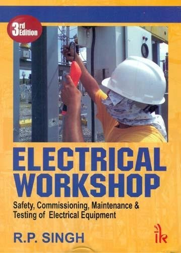 Electrical Workshop: Safety, Commissioning, Maintenance & Testing of Electrical Equipment