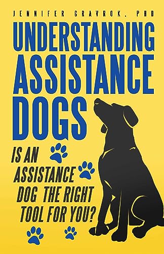 Understanding Assistance Dogs: Is an Assistance Dog the Right Tool for You?