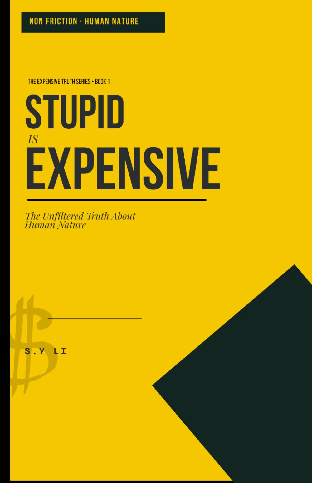 Stupid is Expensive: The Unfiltered Truth About Human Nature (The Expensive Truth Series)