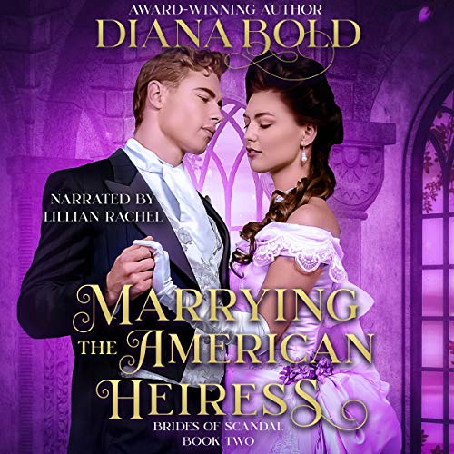 Cover art for Marrying the American Heiress: A Victorian Historical Romance
