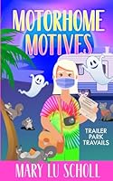 Motorhome Motives: Book 8 (Trailer Park Travails) B09CRTYSF3 Book Cover