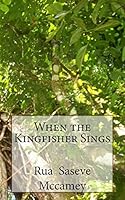 When the Kingfisher Sings 1503330893 Book Cover