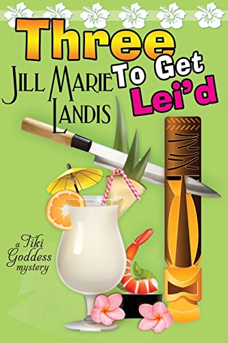 Three To Get Lei'd: A Tiki Goddess Mystery