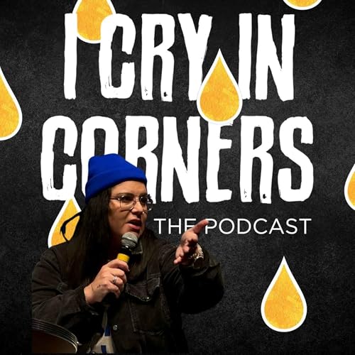 I Cry In Corners Podcast Por Chari Orozco arte de portada