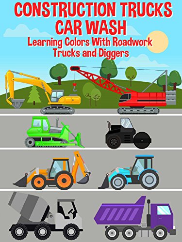 Construction Trucks Car Wash - Learning Colors With Roadwork Trucks and Diggers