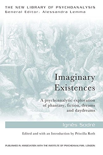 Imaginary Existences: A psychoanalytic exploration of phantasy, fiction, dreams and daydreams (The New Library of Psychoanalysis)      1st Edition, Kindle Edition