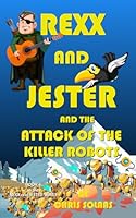 Rexx and Jester and the Attack of the Killer Robots B0CVVCRPRK Book Cover
