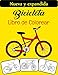 Bicicleta Libro de colorear: El libro para colorear de bicicletas más genial y divertido, perfecto para niños, niñas y adultos que aman la bicicleta.