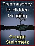 Freemasonry, Its Hidden Meaning