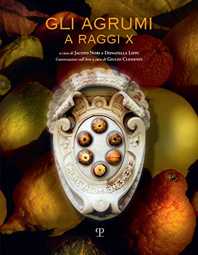 Gli agrumi a raggi X. Ediz. illustrat