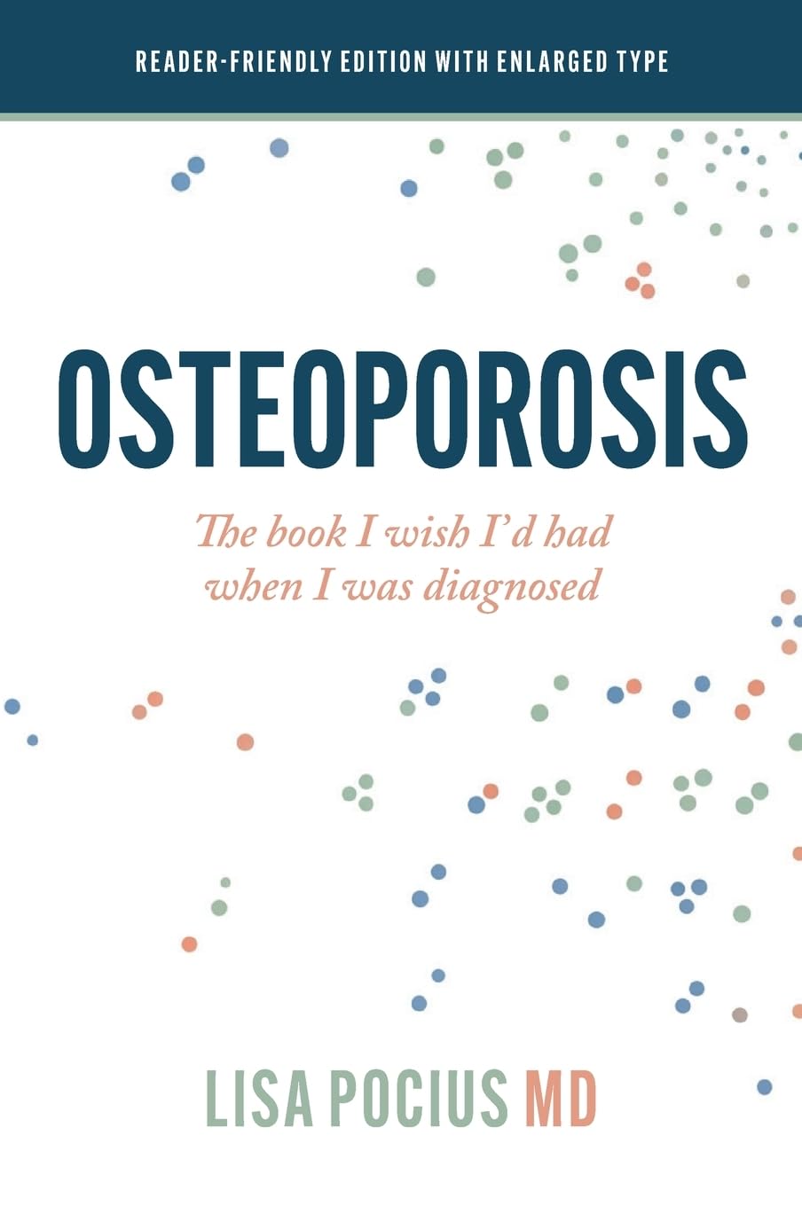 Osteoporosis: The book I wish I'd had when I was diagnosed (Reader-friendly edition with enlarged type)